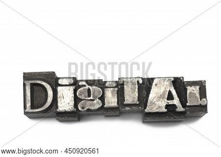 Close Up On Printer Lead Letters Showing Word Digital With Different Letter Shapes On White Backgrou