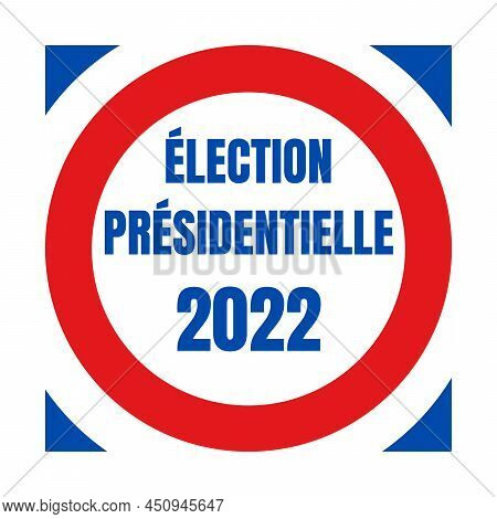 French Presidential Election In 2022 Symbol Called Election Presidentielle 2022 In French Language
