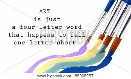 Art is just a four-letter word that happens to fall one letter short - quote with an image of four paint brushes with different colors