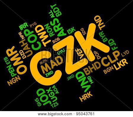 Czk Currency Shows Czech Korunas And Currencies