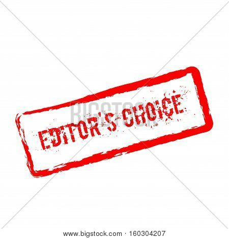 Editor's Choice Red Rubber Stamp Isolated On White Background. Grunge Rectangular Seal With Text, In