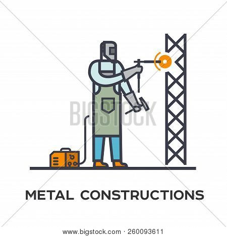 Welder Makes A Metal Frame. Stages Of Construction. Lined Icon, Icons. Advertising Booklet Site Info