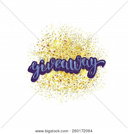 Giveaway Handwritten Lettering With Gold Glitter Decoration. Sticker Text. Template  For Social Medi