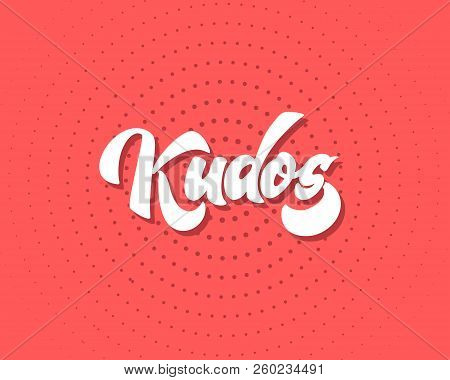 Bravo Kudos. Beautiful Greeting Card Scratched Calligraphy Text Word Kudos Bravo. Hand Drawn Invitat