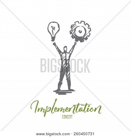 Implementation, Man, Idea, Business, Cogwheel Concept. Hand Drawn Man Take In Hands Light Bulb And C