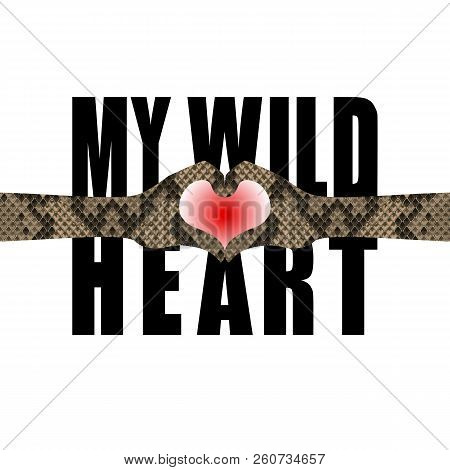 My Wild Heart T-shirt Fashion Print With Snakeskin Pattern