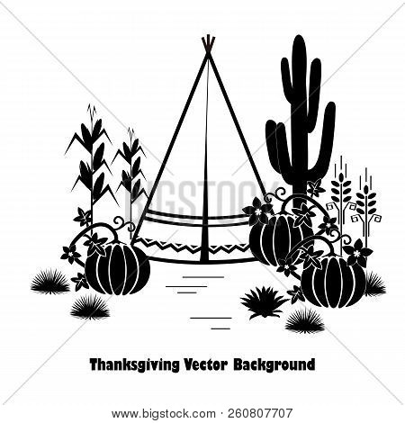 Indian Theme Graphic Illustration Set For Thanksgiving Day. Tepee, Pumpkins, Wheat, And Corn.