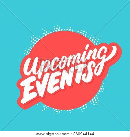 Upcoming Events. Vector Lettering. Vector Hand Drawn Illustration.