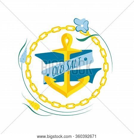 Colorful Marine Design With Marine Anchor , Flowers, Chain Frame And Lettering Elements. Quote Old S