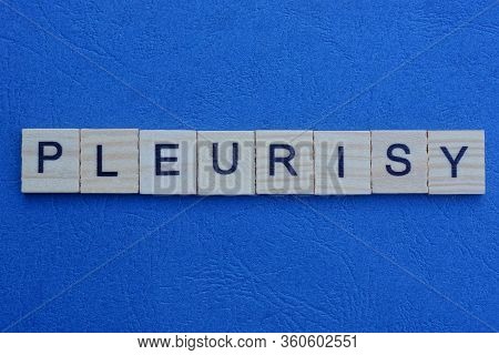 Word Pleurisy Made From Gray Letters Lies On A Blue Background