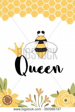 Bee Queen Clogan Cute Text In Yellow Card. Honeycomb Flowers Love Poster Design With Queen Bee Crown