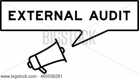 Megaphone Icon With Speech Bubble In Word External Audit On White Background