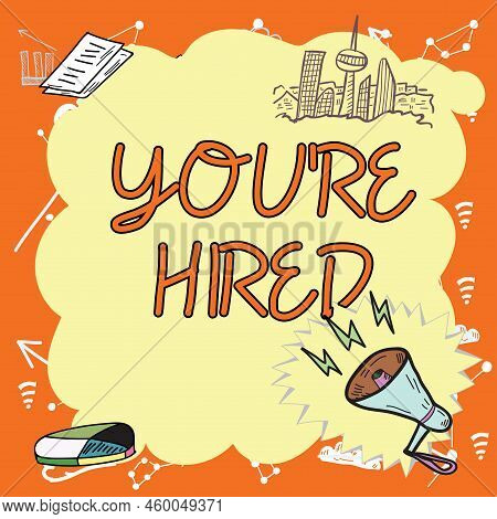 Handwriting Text You Re Are Hired. Internet Concept New Job Employed Newbie Enlisted Accepted Recrui