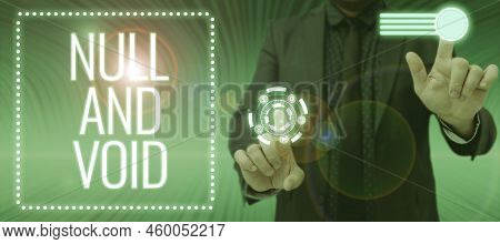Inspiration Showing Sign Null And Void. Business Approach Cancel A Contract Having No Legal Force In