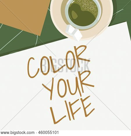 Conceptual Caption Color Your Life. Business Overview Make Your Days Colorful Be Cheerful Motivated 