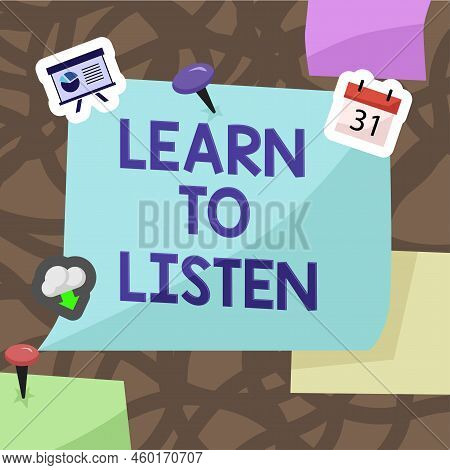 Handwriting Text Learn To Listen. Word Written On Able To Understand What Showing Tells You Be Respe