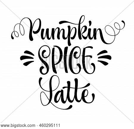 Pumpkin Spice Latte - Calligraphy Lettering Label For Seasonal Events.