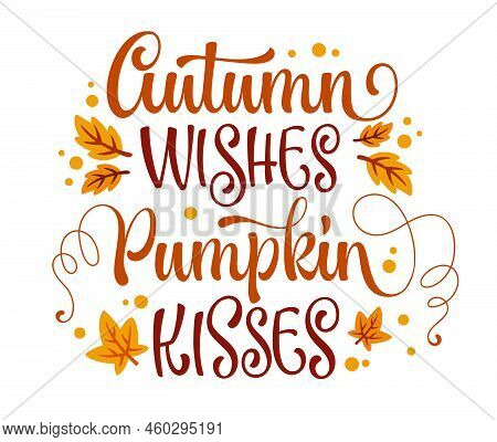 Autumn Wishes Pumpkin Kisses Autumn Phrase Lettering Illustration.