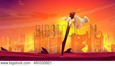 White Flag At Burning City Background With Ruins In Fire, War Destruction, Abandoned Burning Broken 