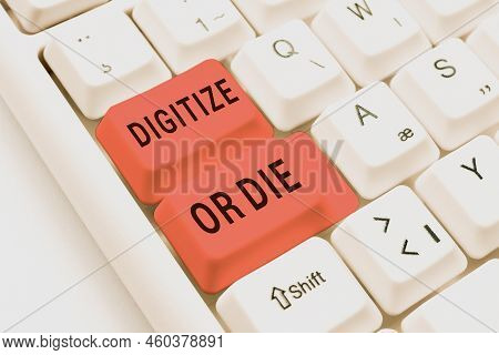 Sign Displaying Digitize Or Die. Word Written On Embrace The Digital Evolution Or Get Beaten By Comp