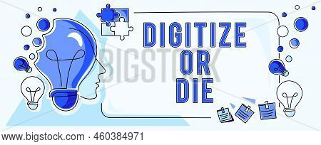 Writing Displaying Text Digitize Or Die. Business Approach Embrace The Digital Evolution Or Get Beat