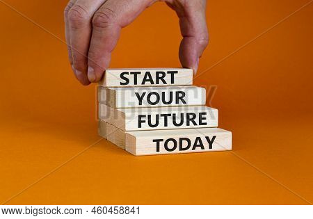 Start Your Future Today Symbol. Concept Words Start Your Future Today On Wood Blocks. Businessman Ha