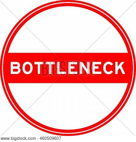 Red Color Round Seal Sticker In Word Bottleneck On White Background