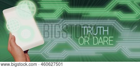 Sign Displaying Truth Or Dare. Business Showcase Tell The Actual Facts Or Be Willing To Accept A Cha