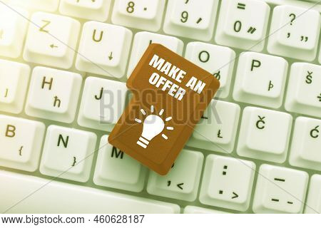 Text Showing Inspiration Make An Offer. Business Idea Proposal Bring Up Volunteer Proffer Bestow Bid