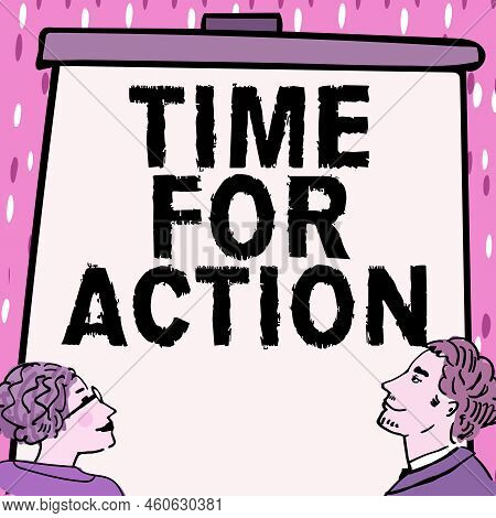 Writing Displaying Text Time For Action. Business Idea Getting Ready To Start Doing Encouragement Go