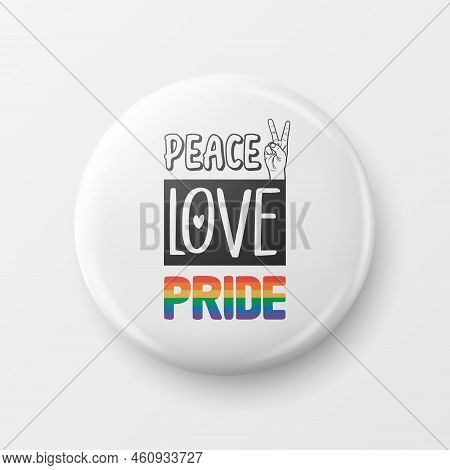 Peace Love Pride. Button Pin Badge With Lgbt Quote, Pride Month Celebrate Concept. Typography With Q