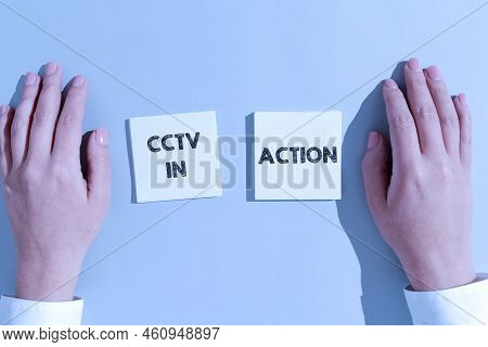 Text Showing Inspiration Cctv In Action. Concept Meaning Selfcontained Surveillance System Comprisin