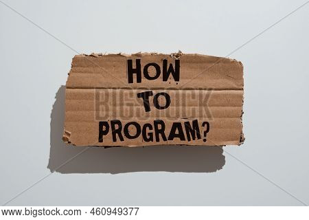 Handwriting Text How To Program. Business Approach Instruction For Computer Programming Technology K
