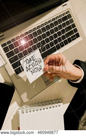 Text Showing Inspiration Take Action Now. Business Concept Asking Someone To Start Doing Good Perfor