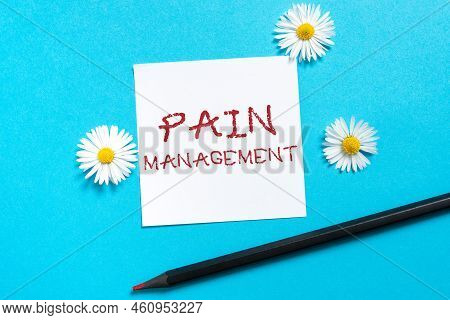 Hand Writing Sign Pain Managementa Branch Of Medicine Employing An Interdisciplinary Approach. Busin