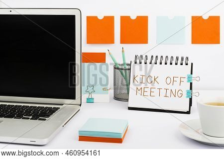 Hand Writing Sign Kickoff Meetingspecial Discussion On The Legalities Involved In The Project. Word 