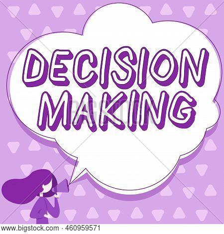 Text Showing Inspiration Decision Makingthe Act Of Deciding Between Two Or More Possibilities. Busin
