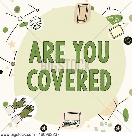 Sign Displaying Are You Coveredasking About How Medications Are Covered By Your Plan. Conceptual Pho