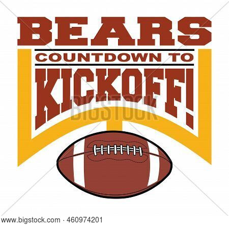 Football Countdown To Kickoff - Bears Is A Team Design Template That Includes Text, A Graphic Goal P