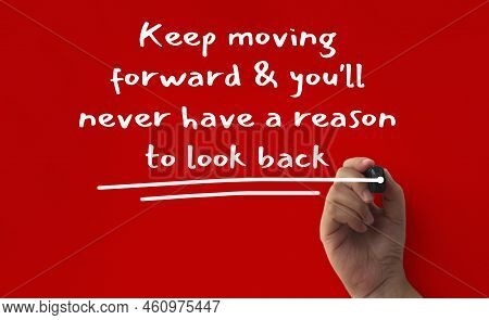 Keep Moving Forward And You Will Never Have A Reason To Look Back Text Written On Red Cover Backgrou