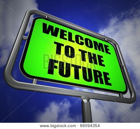 Welcome To The Future Signpost Indicates Imminent Arrival Of Tim