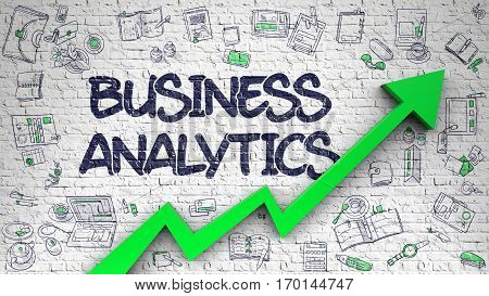 Business Analytics Drawn on White Brickwall. Illustration with Hand Drawn Icons. Business Analytics Inscription on the Modern Style Illustration. with Green Arrow and Doodle Icons Around.