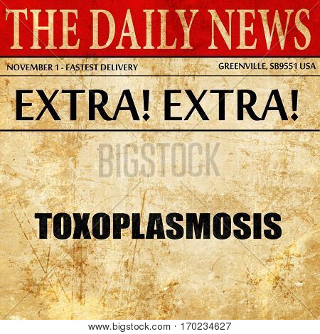 toxoplasmosis, newspaper article text