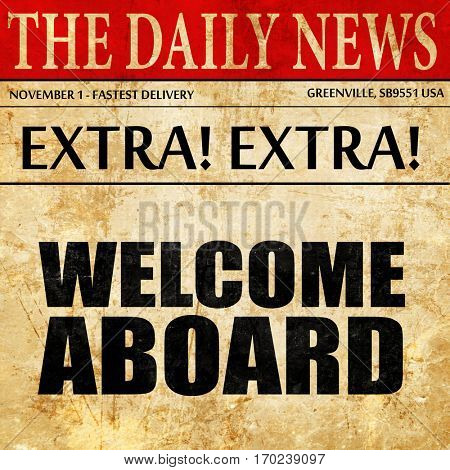 welcome aboard, newspaper article text