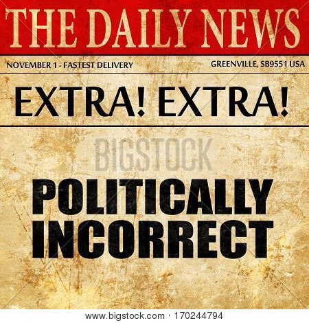 politically incorrect, newspaper article text