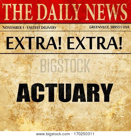 actuary, newspaper article text