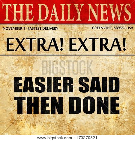 easier said then done, newspaper article text