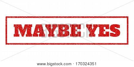 Red rubber seal stamp with Maybe Yes text. Vector caption inside rectangular frame. Grunge design and dirty texture for watermark labels. Scratched sign.