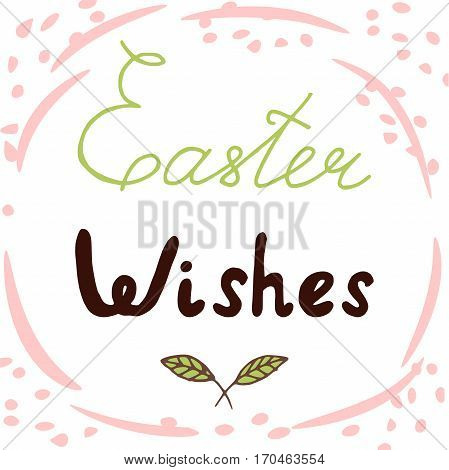 Easter Wishes Lettering. Design gor card label etc.. Retro holiday badge. Hand drawn emblem.Religious holiday sign.