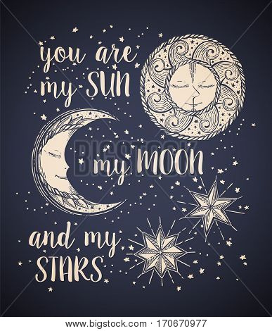 Hand drawn Sun, Moon and Stars in vintage style. Vector illustration with love lettering for invitation, card, poster, print, t-shirt, boho chic tattoo